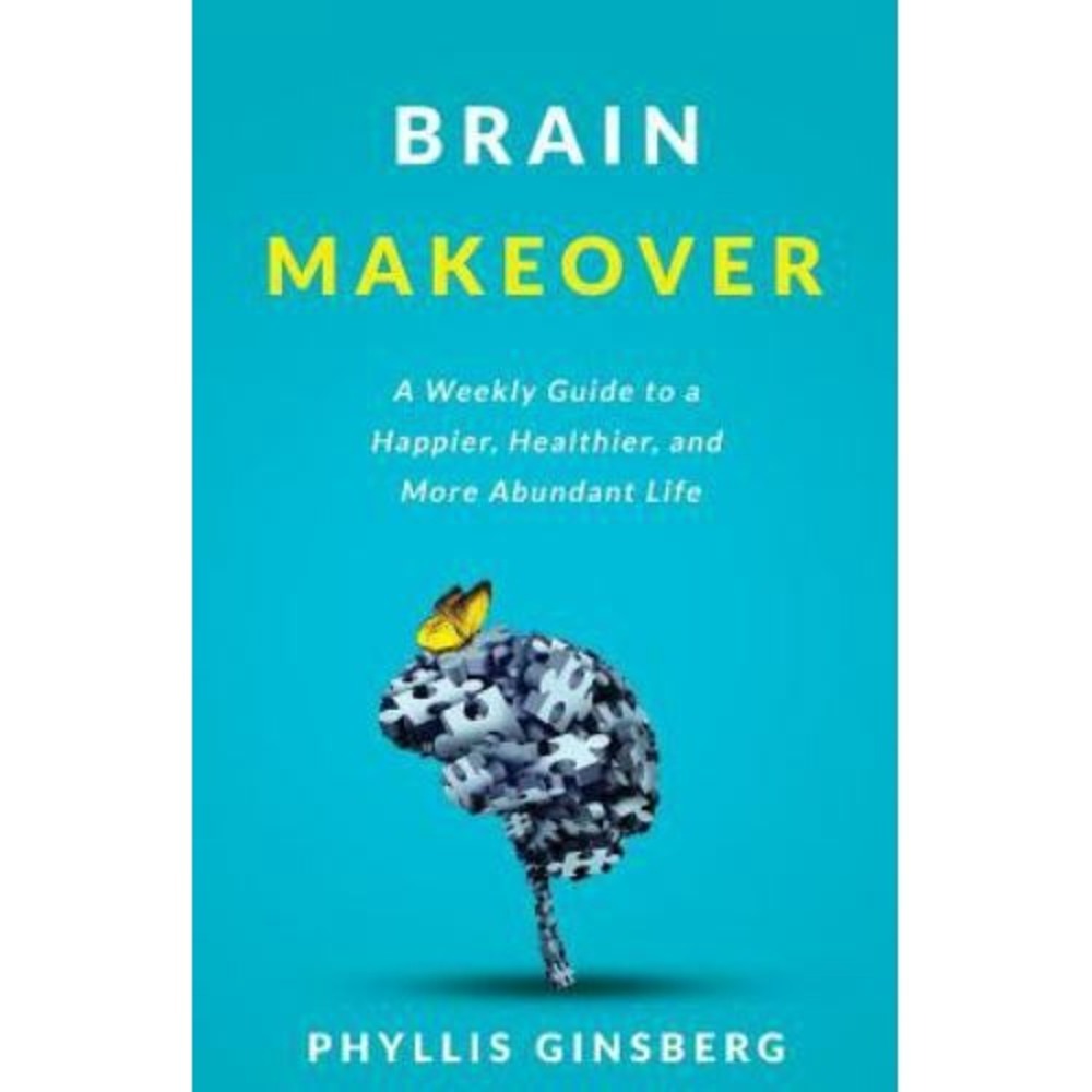 Brain Makeover: A Weekly Guide to a Happier, Healthier and More‎ Abundant Life